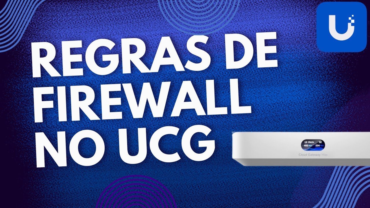 PASSO A PASSO PARA CONFIGURAR REGRAS DE FIREWALL NO CLOUD GATEWAY ULTRA UBIQUITI