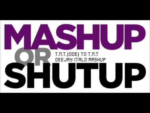 T.N.T.(Ode) To T.N.T (DeeJay Italo MashUp)