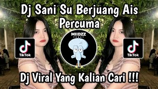 Download lagu DJ SANI SU BERJUANG AIS PERCUMA VIRAL TIKTOK  SLOW BASS VIRAL TIKTOK TERBARU mp3 Download lagu DJ SANI SU BERJUANG AIS PERCUMA VIRAL TIKTOK  SLOW BASS VIRAL TIKTOK TERBARU mp3