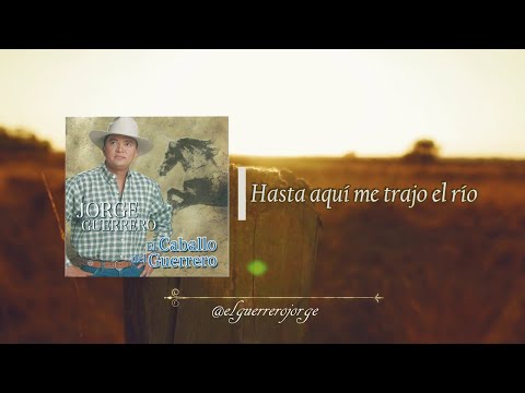 Jorge Guerrero  - Hasta Aquí me Trajo el Río