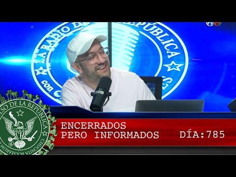 ENCERRADOS PERO INFORMADOS 785 - EL PULSO DE LA REPÚBLICA