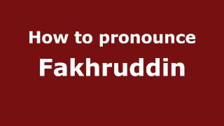 How to pronounce Fakhruddin