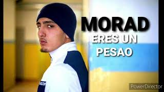 MORAD - ERES UN PESAO! (OFICIAL)