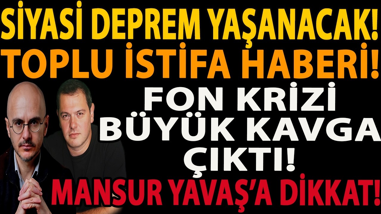 SİYASİ DEPREM YAŞANACAK! TOPLU İSTİFA HABERİ! FON KRİZİ BÜYÜK KAVGA ÇIKTI! MANSUR YAVAŞ’A DİKKAT!
