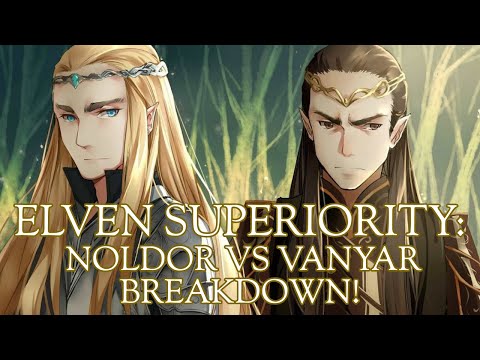 Elven Superiority: Noldor vs Vanyar Breakdown!
