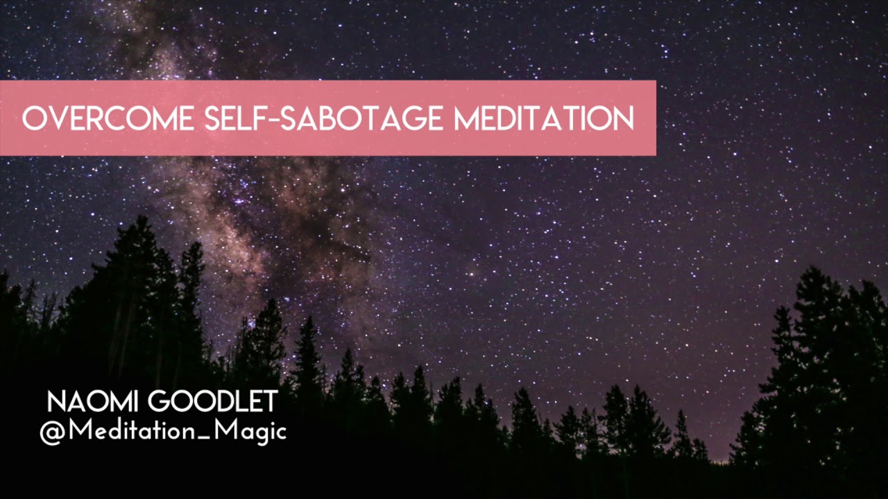 Overcome Self-Sabotage Meditation