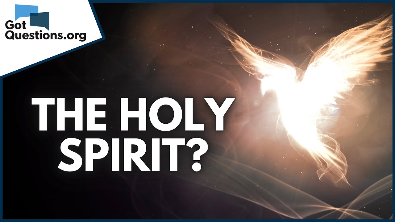Who is the Holy Spirit?  |  GotQuestions.org