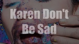Karen Don&#39;t Be Sad -Miley Cyrus