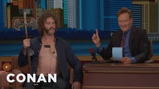 Why T.J. Miller Is Shirtless With A Battle Axe - CONAN on TBS