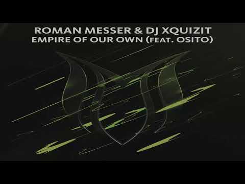 Roman Messer & DJ Xquizit feat. OSiTO - Empire Of Our Own (Extended Mix)