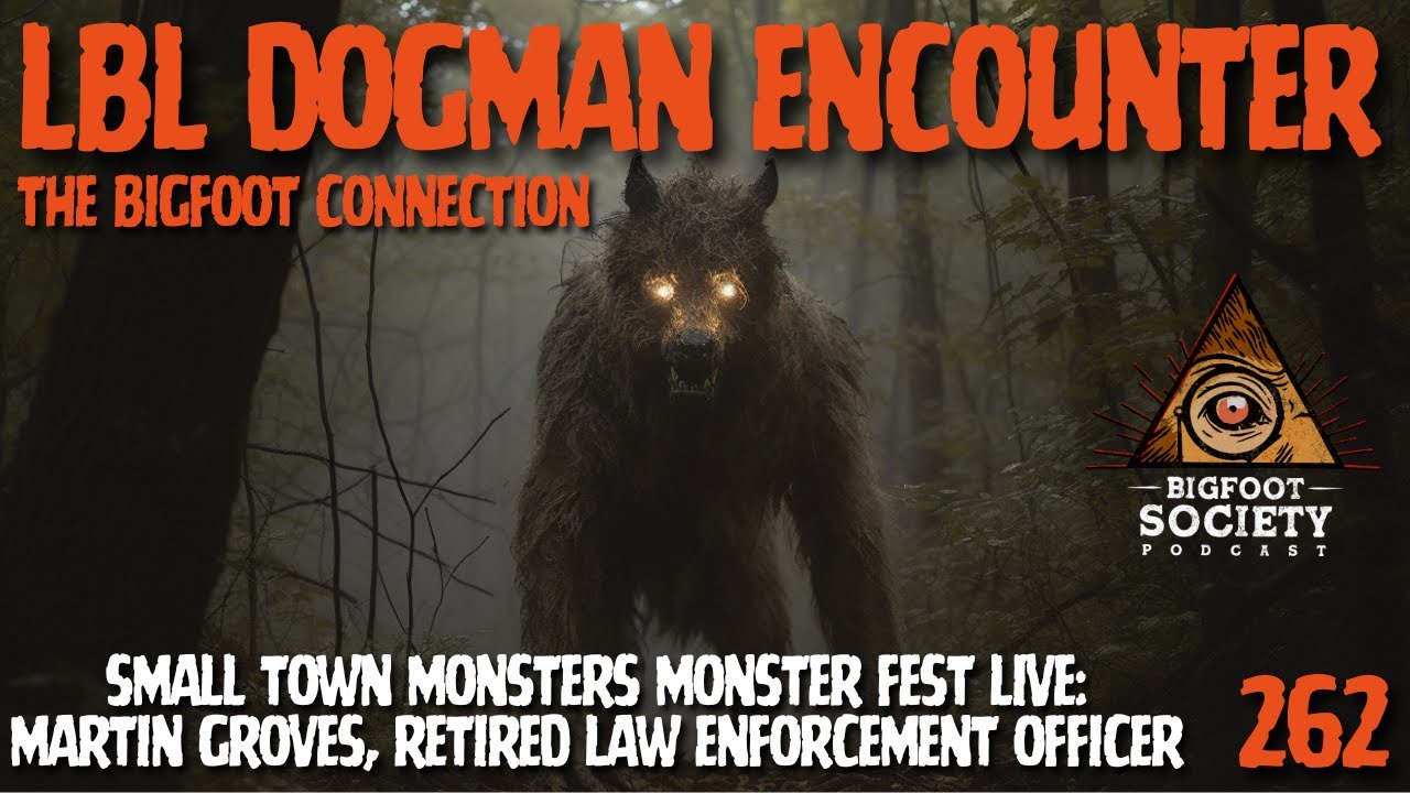 Martin Groves' Dogman Encounters of LBL and the Bigfoot Connection