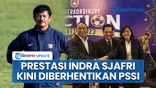 Deretan Prestasi Indra Sjafri, Pelatih yang Kini Diberhentikan PSSI karena Gagal Piala Asia 2025