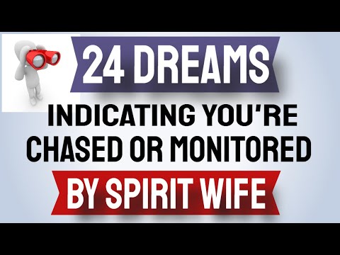 24 Dreams Indicating You’re Being Monitored or Chased by Spirit Wife