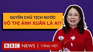 Quyền Chủ tịch nước Võ Thị Ánh Xuân là ai?