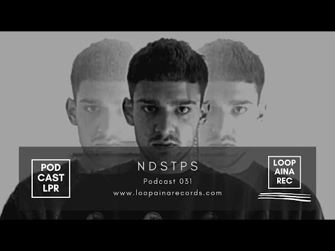 Podcast 031 / NDSTPS / Loopaina Records