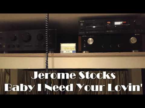 Jerome Stocks  Baby I Need Your Lovin'