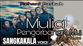 Download lagu Mulia Pengorbanan Mu. Cipt : Yan Mau. SANGKAKALA VOICE. mp3