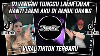 Download lagu DJ JANGAN TUNGGU LAMA LAMA NANTI LAMA LAMA AKU DI AMBIL ORANG VIRAL TIKTOK 2025 mp3