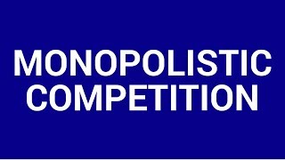 Monopolistic competition - characteristics and long-run diagram