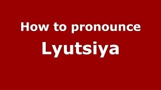 How to pronounce Lyutsiya