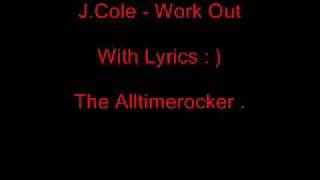 J.Cole -Work Out (With Lyrics)