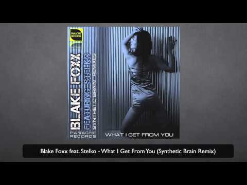 Blake Foxx feat. Stelko - What I Get From You (Synthetic Brain Remix)