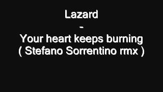 Lazard - Your heart keeps burning ( Stefano Sorrentino rmx )