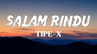 Download lagu Salam Rindu - TIPE-X | Lirik mp3 Download lagu Salam Rindu - TIPE-X | Lirik mp3