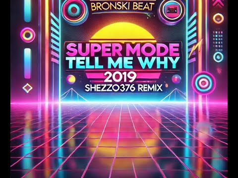 SUPERMODE VS BRONSKI BEAT//TELL ME WHY 2019 //SHEZZZO376 REMIX//