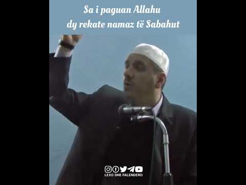 Sa i paguan Allahu dy rekate Namaz të Sabahut? - Hoxhë Enis Rama