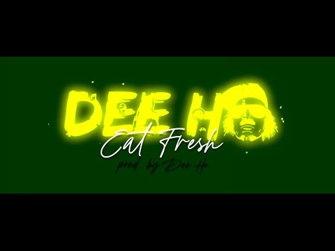 Dee Ho - Eat Fresh (Prod. by Dee Ho)