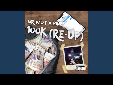 100k ReUp (feat. Mr W.O.T & Pine)