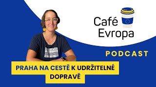 Podcast Café Evropa - Praha na cestě k udržitelné dopravě