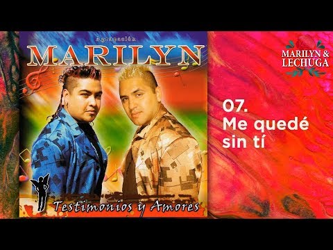 Agrupacion Marilyn - Me quede sin ti (Testimonios y Amores)