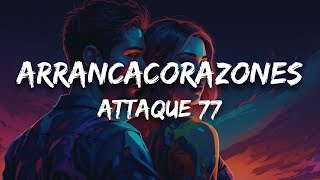 Attaque 77 - Arrancacorazones (Letra)