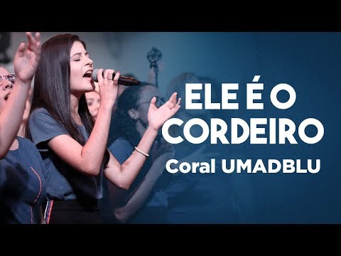 Coral Umadblu - Ele é o Cordeiro