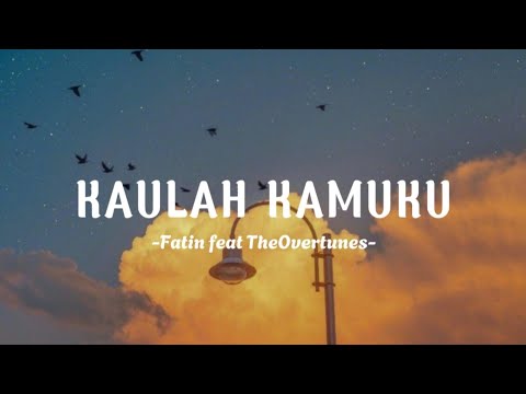 Kaulah Kamuku - Fatin feat Theovertunes (Lyrics) || Lirik Lagu Kaulah Kamuku