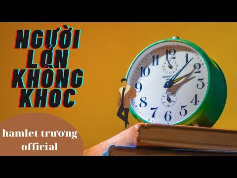 Người lớn không khóc - Hamlet Trương