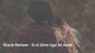 🎹 Ricardo Montaner - En el último lugar del mundo - Letra