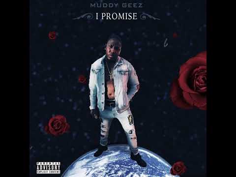 {I PROMISE} MUDDY GEEZ - THE MAX FT MELLY GZ ,KOBE RACKZ