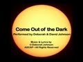 Come Out of the Dark- by Deborah Johnson 