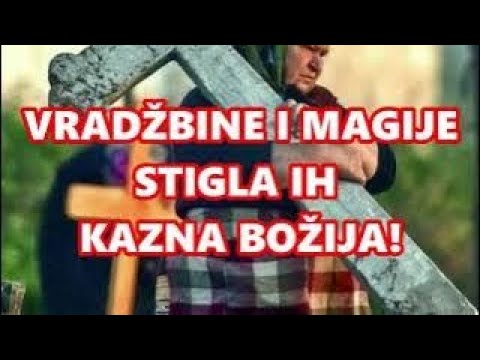 STIGLA IH KAZNA BOŽIJA !! NE GREŠITE NIKADA SA OVIM ZLIM STVARIMA! VRADŽBINE, MAGIJA, GATANJE...