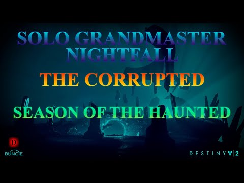 Solo Grandmaster Nightfall The Corrupted in Season of the Haunted(Hunter)