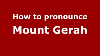 How to pronounce Mount Gerah