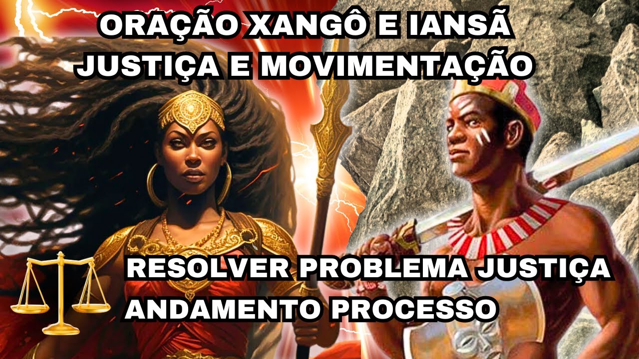 Oração Iansã e Xangô Movimentar Processo - Oração Xangô Pedindo Justiça - Oração a Iansã e Xangô