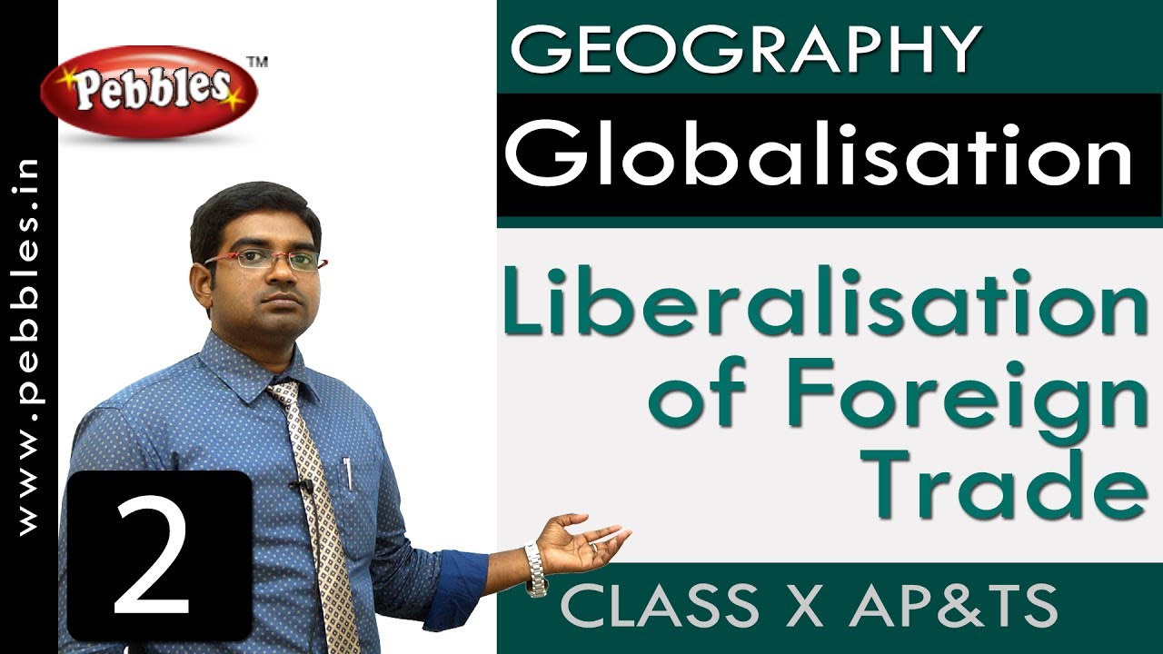 Liberalisation of Foreign Trade | Globalisation | Social Science | Class 10