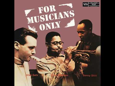Stan Getz / Dizzy Gillespie / Sonny Stitt - For Musicians Only (Full Album)