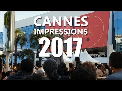 Cannes Impressions 2017 | My Festival de Cannes Experience