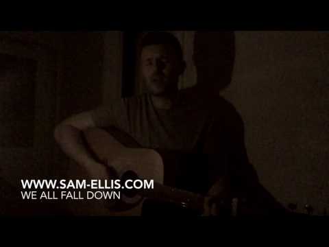Sam Ellis Songwriter - We All Fall Down