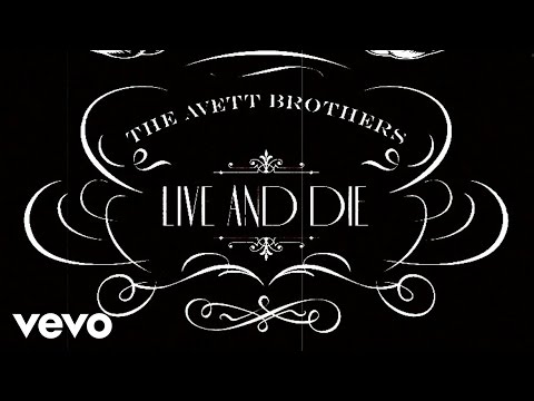 The Avett Brothers - Live And Die (Lyric Video)
